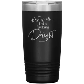 I'm a Delight- 20 Ounce Tumbler